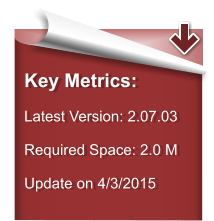 Key Metrics:  Latest Version: 2.07.03  Required Space: 2.0 M  Update on 4/3/2015